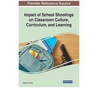 Impact Of School Shootings On Classroom Culture, Curriculum, And Learning