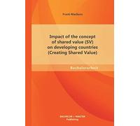 Impact Of The Concept Of Shared Value (Sv) On Developing Countries (Creating Shared Value)