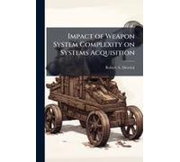 Impact Of Weapon System Complexity On Systems Acquisition