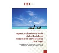 Impact professionnel de la pêche fluviale en République Démocratique du Congo Cas du Beach de Kimbemba, Territoire de Songololo, Province du Kongo Central - Vincent Bienayaku Masamba - Universitaires 
