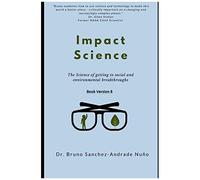 Impact Science: The Science Of Getting To Radical Social And Environmental Breakthroughs