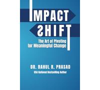 Impact Shift: The Art of Pivoting for Meaningful Change