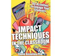 Impact techniques in the Classroom: 88 activities to engage your students