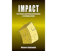 Impact: The Theory and Physical Behaviour of Colliding Solids