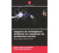 Impacto da Inteligência Artificial na resolução de problemas sociais: Oportunidades, desafios e futuro