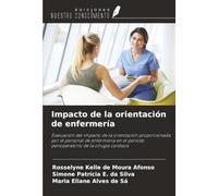 Impacto de la orientación de enfermería: Evaluación del impacto de la orientación proporcionada por el personal de enfermería en el periodo perioperatorio de la cirugía cardiaca