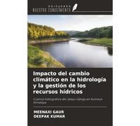 Impacto del cambio climático en la hidrología y la gestión de los recursos hídricos: Cuenca hidrográfica del Jatayu Ganga en Kumaun Himalaya