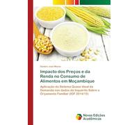 Impacto dos Preços e da Renda no Consumo de Alimentos em Moçambique: Aplicação do Sistema Quase Ideal da Demanda nos dados do Inquérito Sobre o Orçamento Familiar (IOF 2014/15)