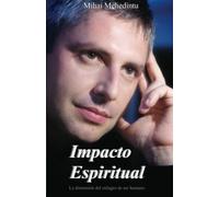 Impacto Espiritual: La dimensión del milagro de ser humano (Spanish Edition)