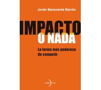 Impacto o nada: La forma más poderosa de competir