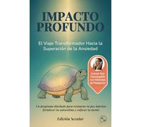 IMPACTO PROFUNDO: El Viaje Transformador Hacia la Superación de la Ansiedad