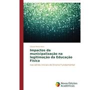 Impactos Da Municipalização Na Legitimação Da Educação Física
