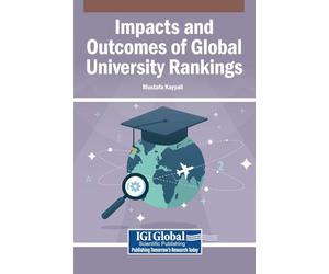 Impacts and Outcomes of Global University Rankings