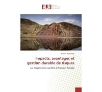 Impacts, avantages et gestion durable de risques Sur l'exploitation aurifère à Watsa et Faradje - Vincent Mutilenge - Universitaires Europeennes - broché - Etude