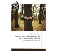 Impacts de l'urbanisation sur les terres agricoles de Meknes: Approche diagnostique territoriale - Amal Akhdadache - Noor Publishing - broché - Etude