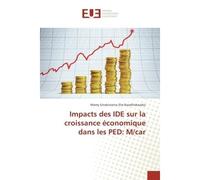 Impacts des IDE sur la croissance économique dans les PED: M/car - Mamy Sitrakiniaina - Universitaires Europeennes - broché - Essai