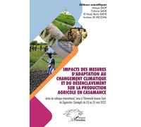 Impacts des mesures d'adaptation au changement climatique et du désenclavement sur la production agricole en Casamance Actes du colloque international, tenu à l'Université Assane Seck de Ziguinchor (S