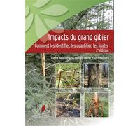 Impacts du grand gibier (2ème édition) Comment les identifier, les quantitifer, les limiter - Pierre Beaudesson - Inst.pour Le Developpement Fo Restier - broché - Guide