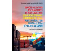 Impacts du secteur des transports et de la logistique sur le développement économique et social pour l’intégration régionale de la République du Congo - Dominique Candide Fabrice Koumou Boulas - L'har
