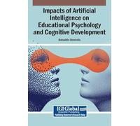 Impacts of Artificial Intelligence on Educational Psychology and Cognitive Development