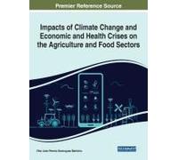 Impacts Of Climate Change And Economic And Health Crises On The Agriculture And Food Sectors