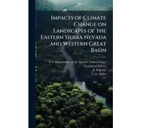 Impacts Of Climate Change On Landscapes Of The Eastern Sierra Nevada And Western Great Basin