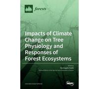 Impacts Of Climate Change On Tree Physiology And Responses Of Forest Ecosystems