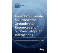 Impacts Of Climate On Renewable Groundwater Resources And/Or Stream-Aquifer Interactions