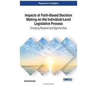 Impacts Of Faith-Based Decision Making On The Individual-Level Legislative Process