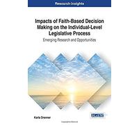 Impacts Of Faith-Based Decision Making On The Individual-Level Legislative Process