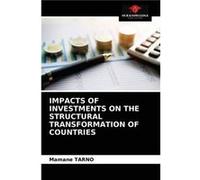 IMPACTS OF INVESTMENTS ON THE STRUCTURAL TRANSFORMATION OF COUNTRIES - Mamane TARNO - KS OmniScriptum Publishing - Livre en Anglais Mamane TARNOMamane TARNO (Auteur)