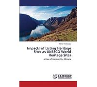 Impacts Of Listing Heritage Sites As Unesco World Heritage Sites