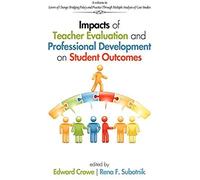 Impacts Of Teacher Evaluation And Professional Development On Student Outcomes