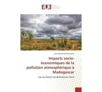 Impacts socio-economiques de la pollution atmospherique A Madagascar Cas du District de Befandriana Nord - Jean Razafindravelomanana - Universitaires Europeennes - broché - Etude