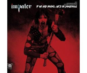Impaler - Si nous avions des cerveaux ? Nous serions dangereux