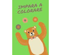 Impara A Colorare, il Regalo perfetto per colorare oltre 70 Pagine Con Alfabeto E Numeri: Per tutti i bimpi piccoli e non Impara a colorare è il libro ideale per scatenare la fantasia dei bambini
