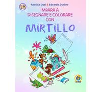 Impara a disegnare e colorare con MIRTILLO
