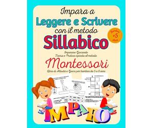 Impara a leggere e scrivere con il metodo sillabico.: Imparare Giocando Teoria e Pratica ispirata al Metodo Montessori. Libro di Attività e Gioco per bambini. Da 5 a 8 anni.