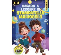 Impara a Leggere in Stampatello Maiuscolo: Prime Letture Divertenti per Bambini di 6 Anni - Storie Facili e Educative