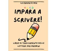 Impara a Scrivere!: Libro di Tracciamento delle Lettere per Bambini