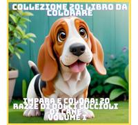 IMPARA E COLORA: 20 RAZZE DI DOLCI CUCCIOLI DI CANE VOLUME I