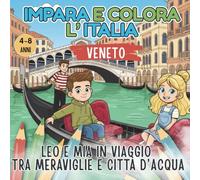 Impara e Colora: Leo e Mia in Viaggio in Veneto: Libro da Colorare per Bambini alla Scoperta d'Italia. Attività Educative, Storia e Curiosità (Età 4-8 anni)