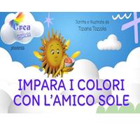 Impara i COLORI con l'Amico Sole: Ediz. Illustrata con Schede da colorare