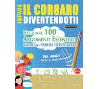 Impara Il Corsaro Divertendoti! - Per Adulti: Facile a Avanzato - Studiare 100 Argomenti Essenziali Grazie Alle Parole Intrecciate