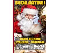 Impara il Francese con le Storie di Natale!: Storie bilingue Italiano-Francese: il regalo perfetto per grandi e piccoli!