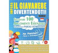 Impara Il Giavanese Divertendoti! - Per Principianti: Facile a Intermedio - Studiare 100 Argomenti Essenziali Grazie Alle Parole Intrecciate