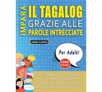 IMPARA IL TAGALOG GRAZIE ALLE PAROLE INTRECCIATE - PER ADULTI - Scopri Come Migliorare Il Tuo Vocabolario Con 2000 Crucipuzzle e Pratica a Casa - 100 ... - Materiale Didattico e Libretto Di Attività