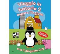 Impara l’inglese con il pinguino Roy: Viaggio in fattoria 2: I viaggi del pinguino Roy