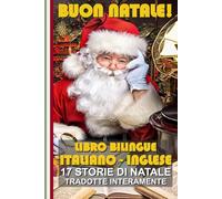 Impara l’Inglese con le Storie di Natale!: Storie bilingue Italiano-Inglese: il regalo perfetto per grandi e piccoli!