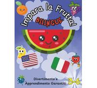 Impara La Frutta!: Scopri 32 frutti in italiano e inglese con pagine da colorare, attività "unisci i puntini" e immagini guida a colori